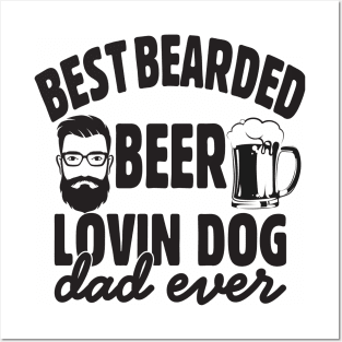 For the bearded beer loving dog dad; father; father's day; dog dad; dog lover; dog owner; beer; beer drinker; dad; father; gift; bearded; beard; bearded dad; man; male; men; Posters and Art